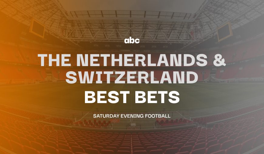Netherlands & Switzerland Best Bets Saturday Evening Header