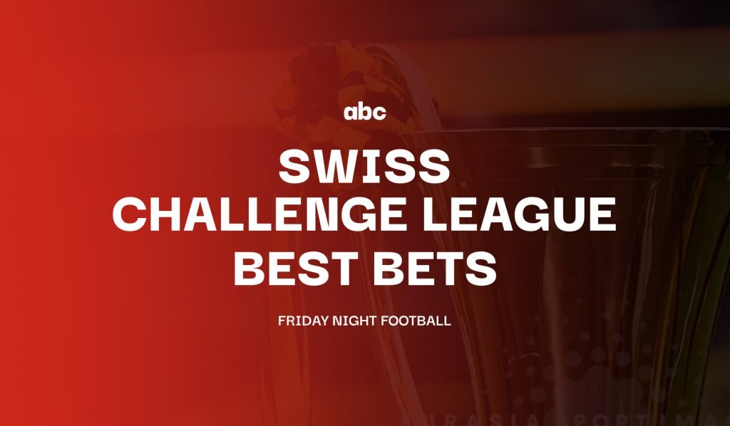 Friday's Swiss Challenge League Predictions & Best Bets Andy's Bet Club