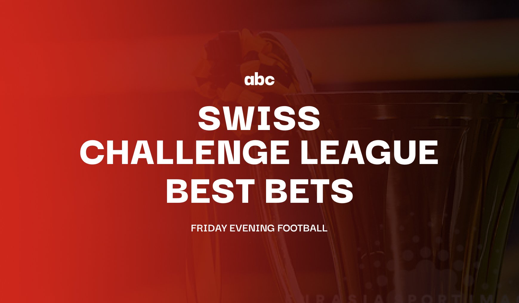 Friday's Swiss Challenge League Predictions & Best Bets Andy's Bet Club