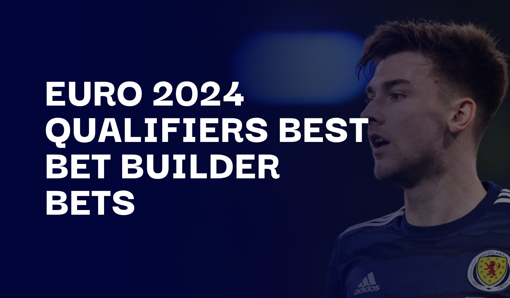 Saturday's Euro 2024 Qualifiers Best Bet Builder Bets Andy's Bet Club