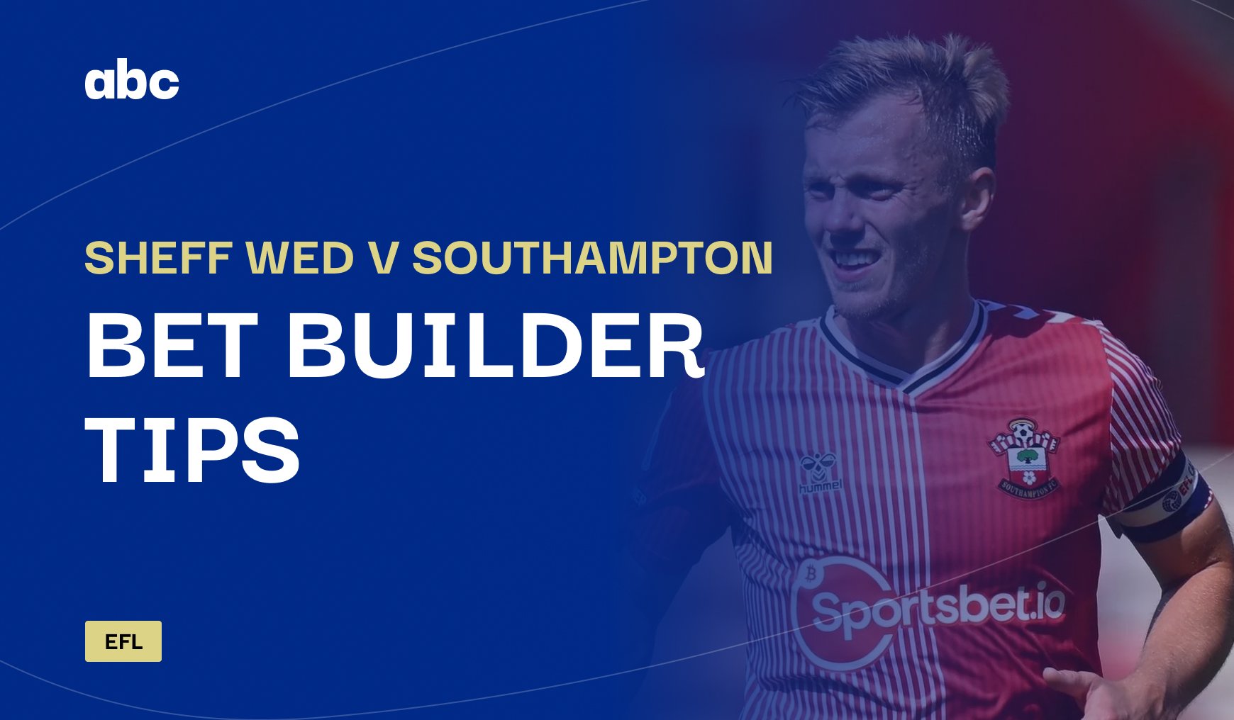 Sheff Wed v Southampton Bet Builder Predictions, Tips & Cheat Sheet