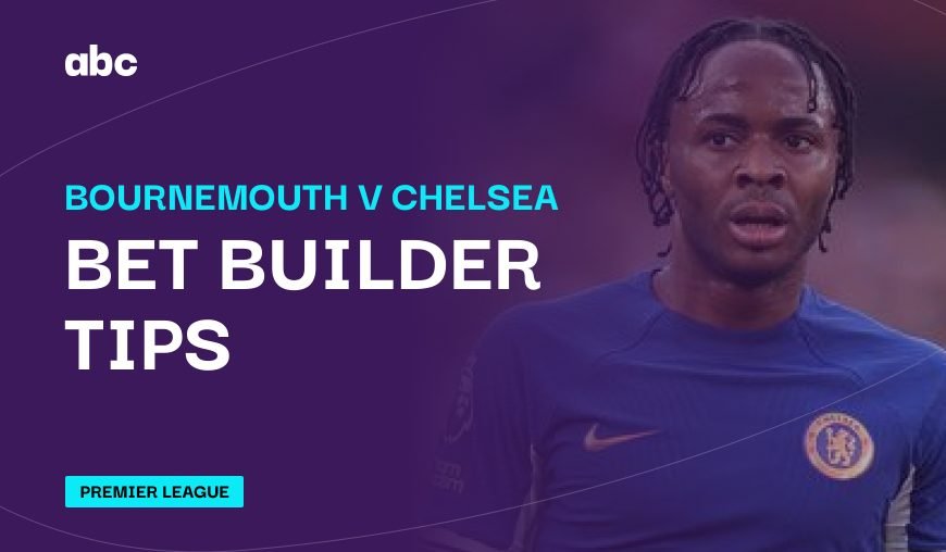 Bournemouth v Chelsea bet builder tips
