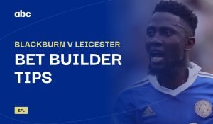 Blackburn v Leicester bet builder tips header