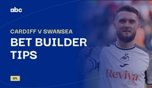 Cardiff v Swansea bet builder tips