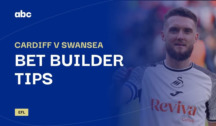 Cardiff v Swansea bet builder tips