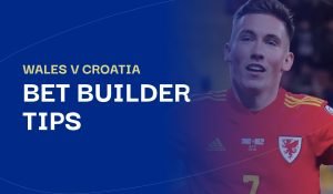 Wales v Croatia bet builder tips header