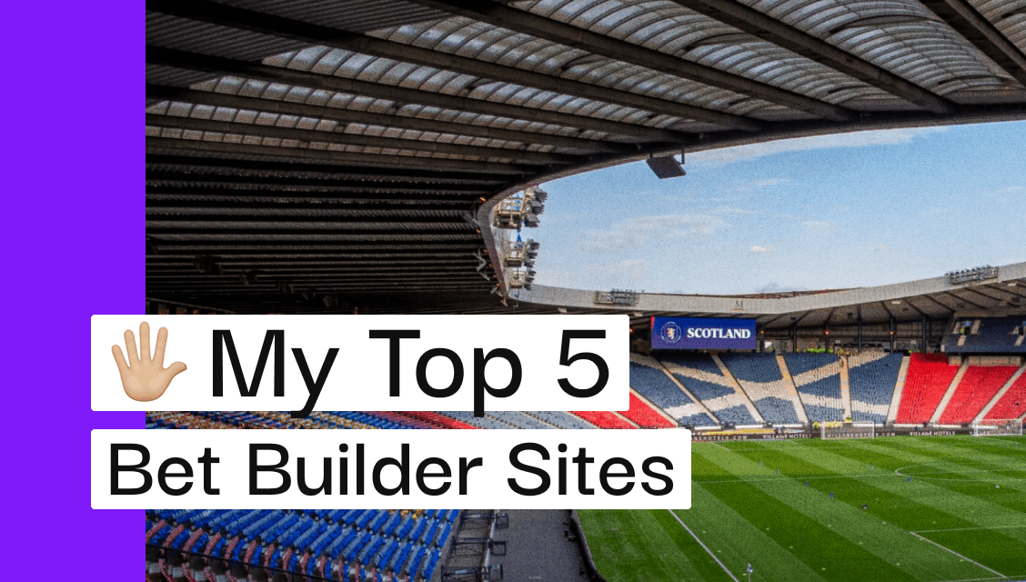 👷‍♂️ My Top Five Best Bet Builder Sites