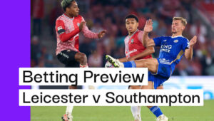 Leicester v Southampton Preview, Best Bets & Cheat Sheet