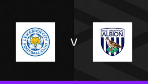 Leicester v West Brom Bet Builder Tips, Predictions & Cheat Sheet