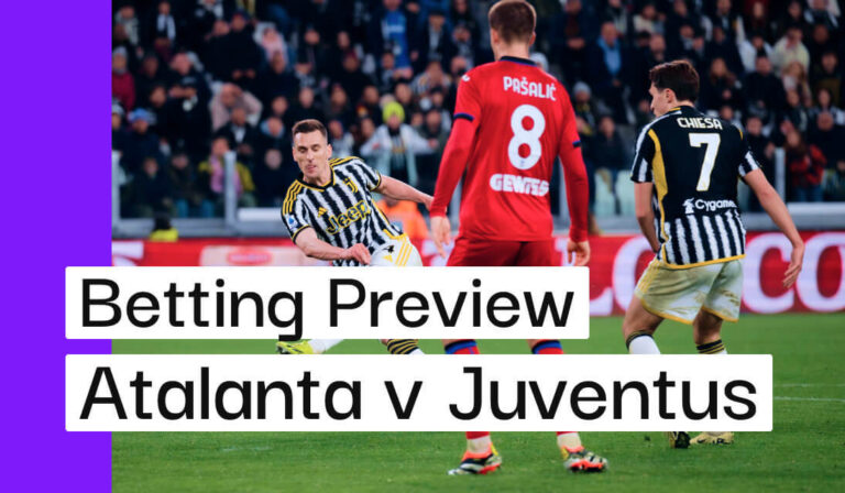 Atalanta v Juventus Preview, Best Bets & Cheat Sheet