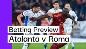 Atalanta v Roma Preview, Best Bets & Cheat Sheet