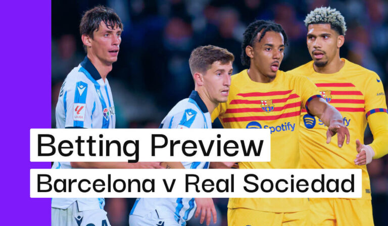 Barcelona v Real Sociedad Preview, Best Bets & Cheat Sheet