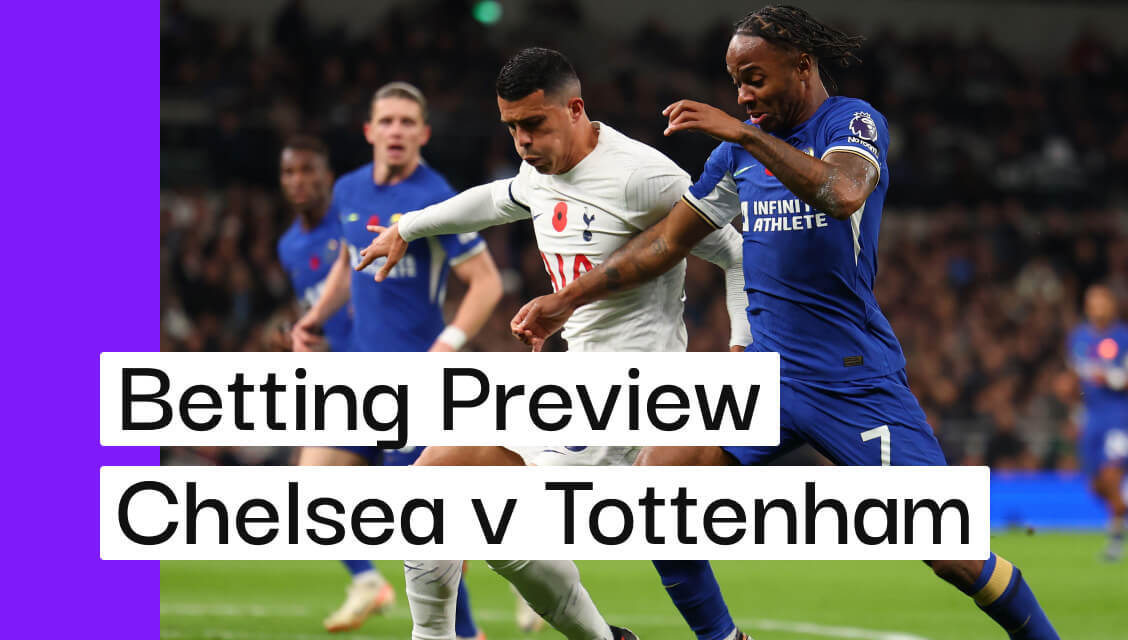 Chelsea V Tottenham Preview, Best Bets & Cheat Sheet | Andy's Bet Club