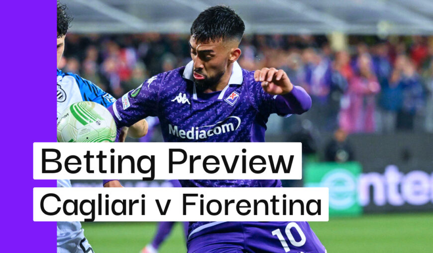Cagliari v Fiorentina Preview, Best Bets & Cheat Sheet