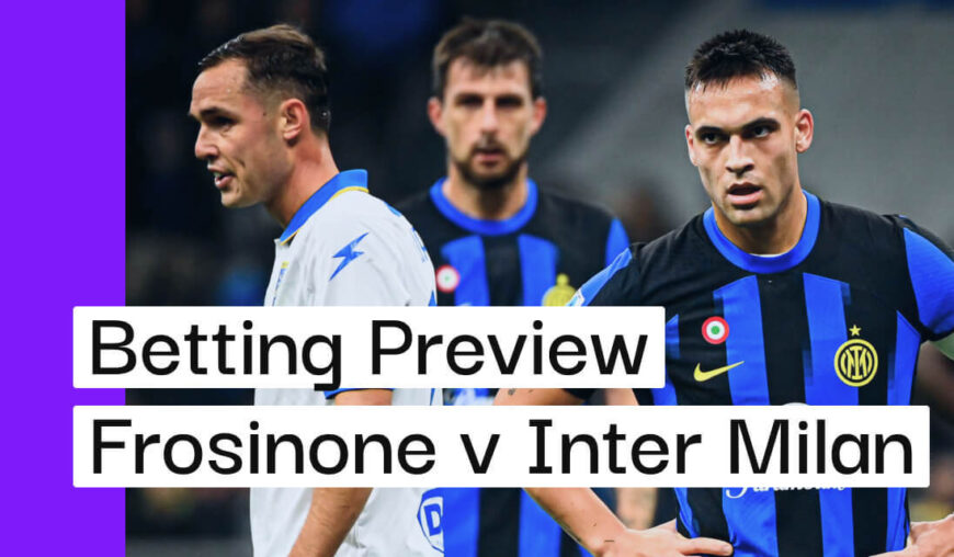 Frosinone v Inter Milan Preview, Best Bets & Cheat Sheet