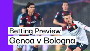Genoa v Bologna Preview, Best Bets & Cheat Sheet