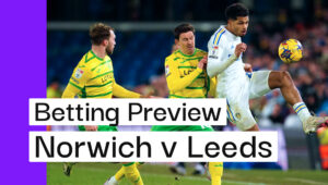 Norwich v Leeds Betting Preview