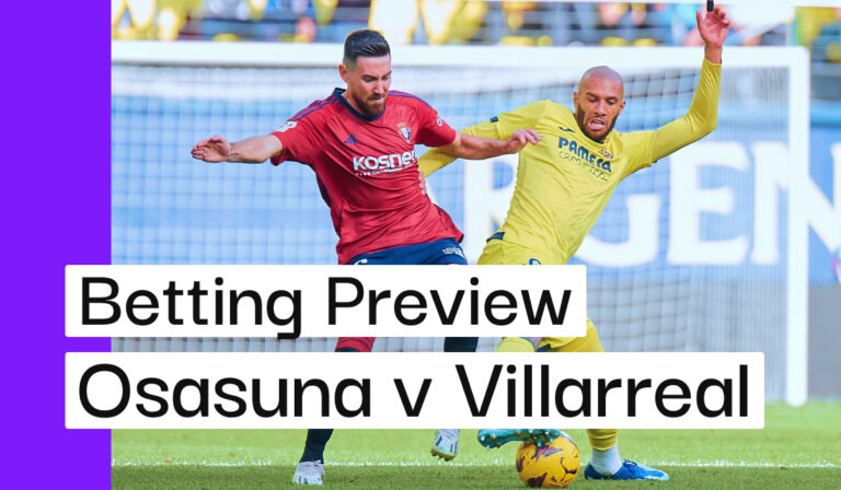 Osasuna v Villarreal Preview, Best Bets & Cheat Sheet