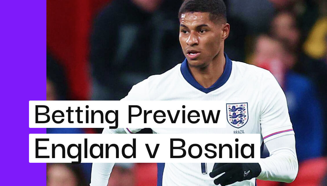 England V Bosnia & Herzegovina Preview, Best Bets & Cheat Sheet | Andy ...