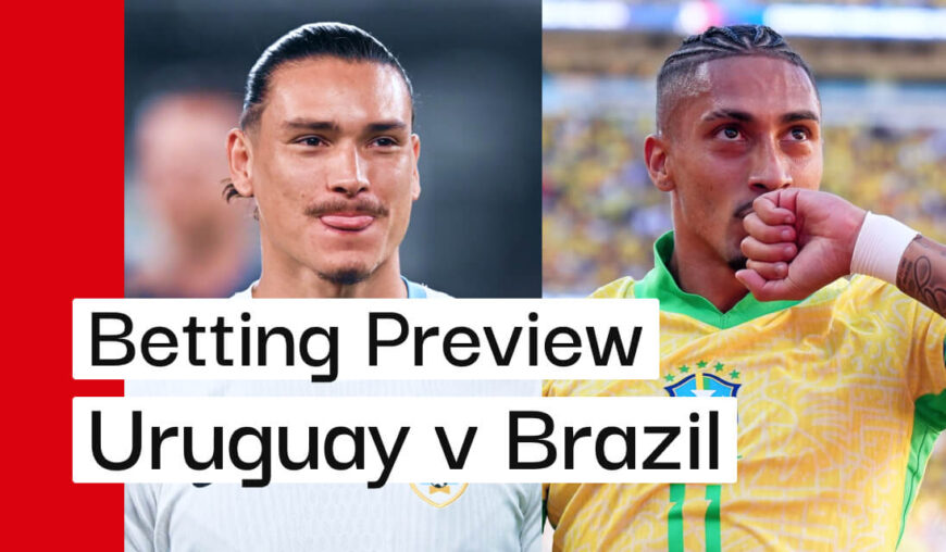 Uruguay v Brazil Preview, Best Bets and Cheat Sheet | Andy’s Bet Club