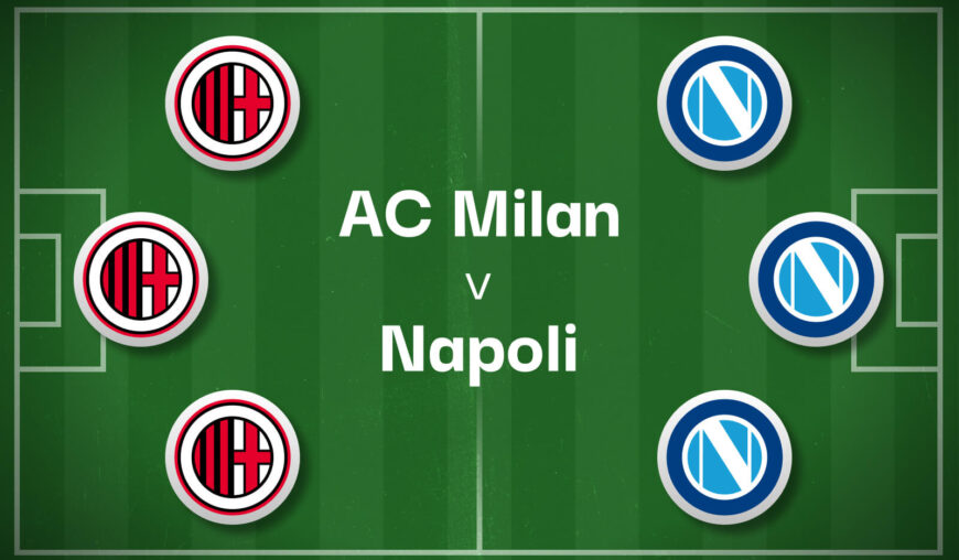 AC Milan v Napoli Best Betting Predictions, Cheat Sheet & Predicted Lineups