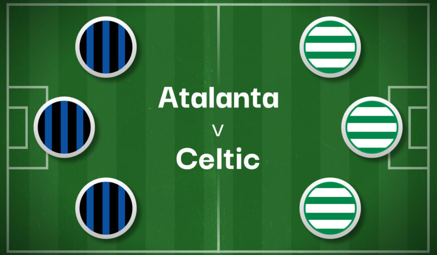 Atalanta v Celtic Best Betting Predictions, Cheat Sheet & Predicted Lineups