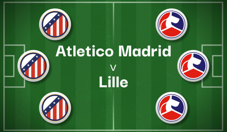 Atletico Madrid v Lille Best Betting Predictions, Cheat Sheet & Predicted Lineups