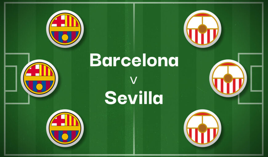 Barcelona v Sevilla Betting Preview, Best Bets & Cheat Sheet