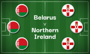 Belarus v Northern Ireland Betting Preview, Best Bets & Cheat Sheet