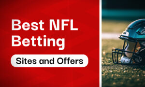 Best NFL Betting Sites and Offers