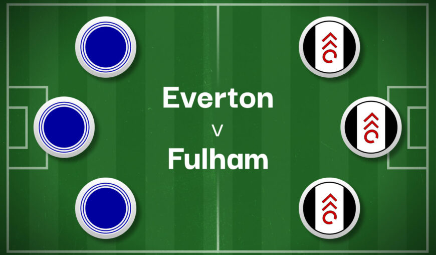 Everton v Fulham Best Betting Predictions, Cheat Sheet & Predicted Lineups