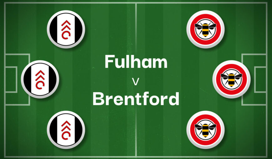 Fulham v Brentford Best Betting Predictions, Cheat Sheet & Predicted Lineups