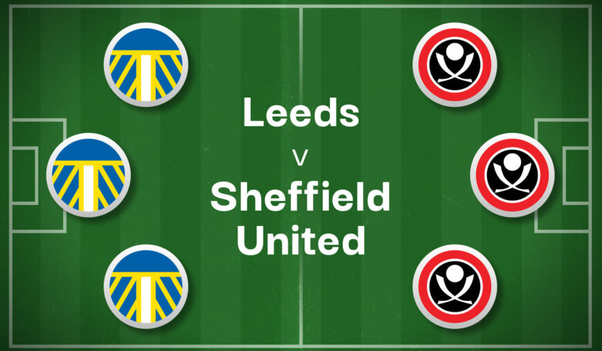 Leeds v Sheffield United Betting Preview, Best Bets & Cheat Sheet