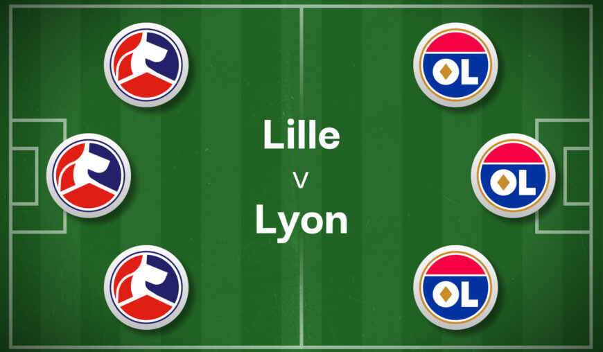 Lille v Lyon Best Betting Predictions, Cheat Sheet & Predicted Lineups