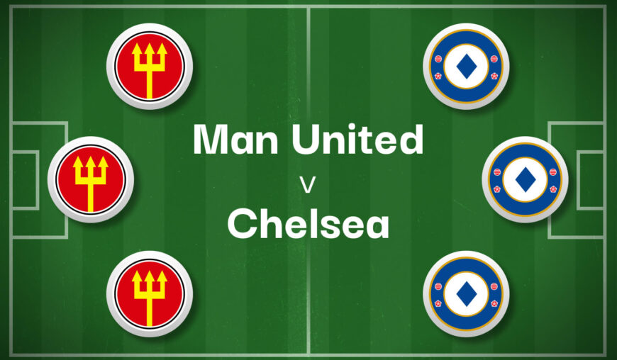 Man United v Chelsea Best Betting Predictions, Cheat Sheet & Predicted Lineups