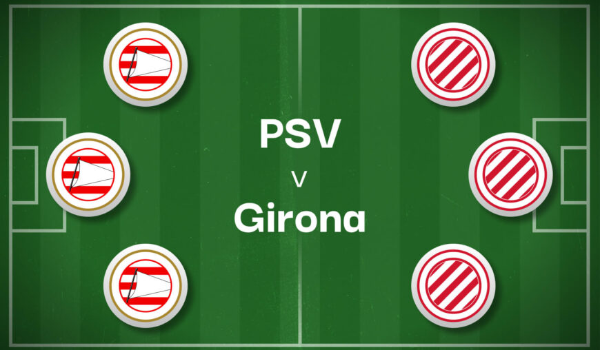 PSV v Girona Betting Preview