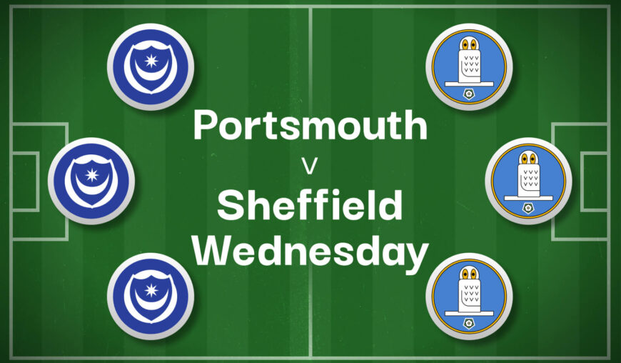 Portsmouth v Sheffield Wednesday Best Betting Predictions, Cheat Sheet & Predicted Lineups