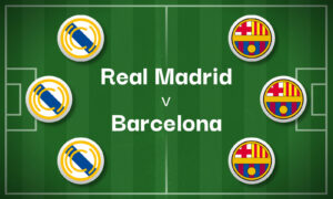 Real Madrid v Barcelona Best Betting Predictions, Cheat Sheet & Predicted Lineups