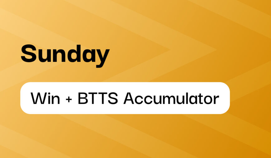 Sunday's 35/1 Win & Both Teams to Score (BTTS) Tips