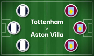 Tottenham v Aston Villa Best Betting Predictions, Cheat Sheet & Predicted Lineups