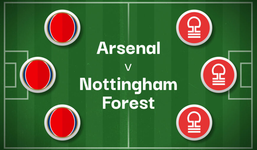 Arsenal v Nottingham Forest Best Betting Predictions, Cheat Sheet & Predicted Lineups