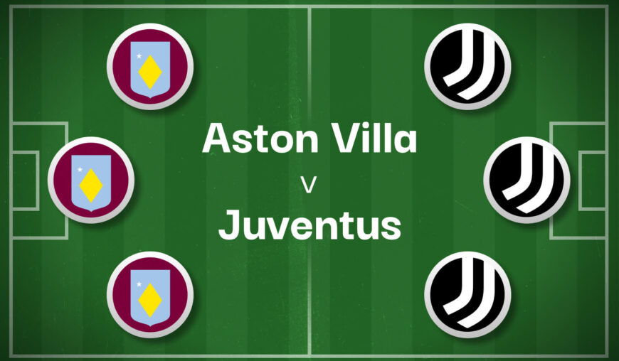 Aston Villa v Juventus Best Betting Predictions, Cheat Sheet & Predicted Lineups