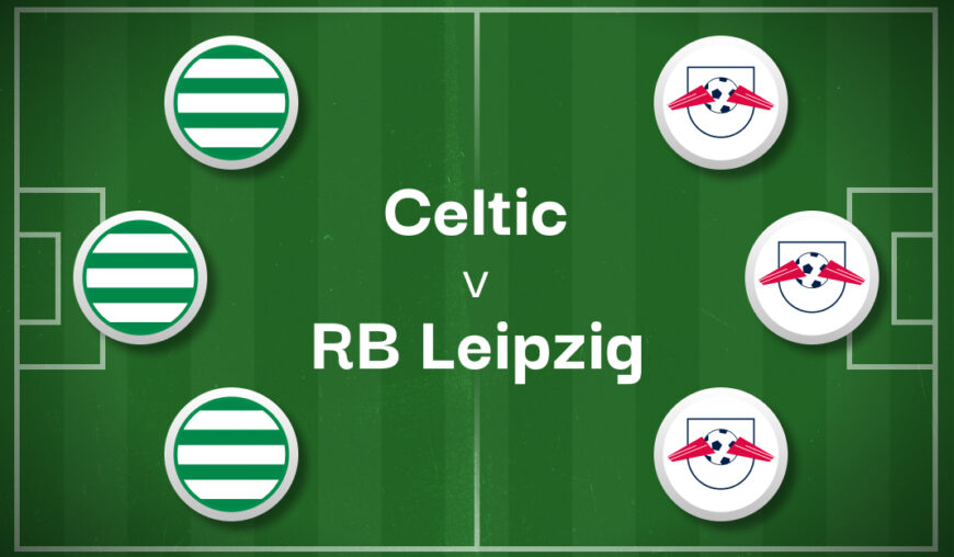 Celtic v RB Leipzig Best Betting Predictions, Cheat Sheet & Predicted Lineups