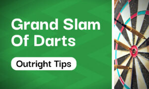 PDC Grand Slam of Darts Outright Betting Tips & Predictions 2024