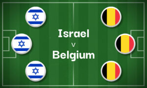 Israel v Belgium Betting Predictions, Cheat Sheet & Predicted Lineups