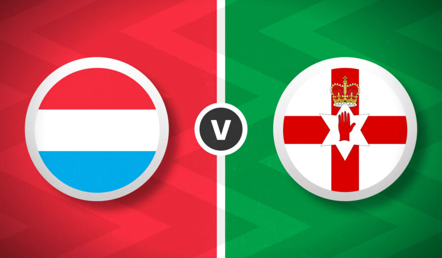 Luxembourg v Northern Ireland Bet Builder Tips - 2x Bet Builders 3/1 & 17/1