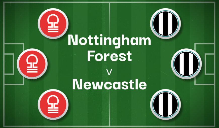 Nottingham Forest v Newcastle Best Betting Predictions, Cheat Sheet & Predicted Lineups