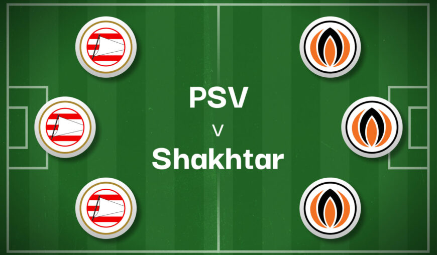 PSV v Shakhtar Betting Preview