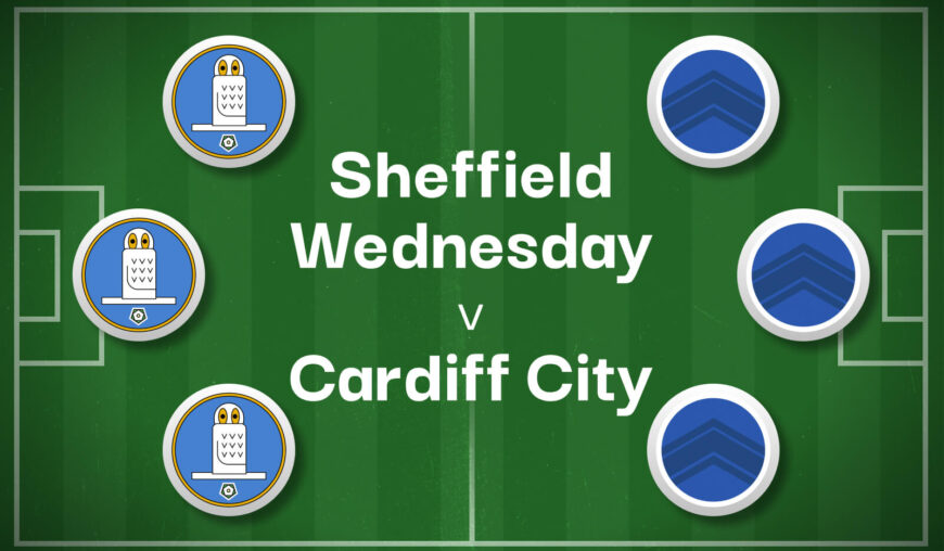 Sheffield Wednesday v Cardiff Best Betting Predictions, Cheat Sheet & Predicted Lineups