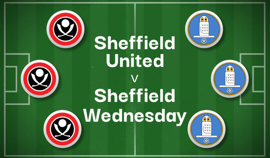 Sheffield United v Sheffield Wednesday Best Betting Predictions, Cheat Sheet & Predicted Lineups